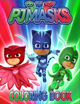 PJMASKS Coloring Book: Funny Coloring Book for Toddlers Kids Girls and Boys All Ages (Unofficial Coloring Book)