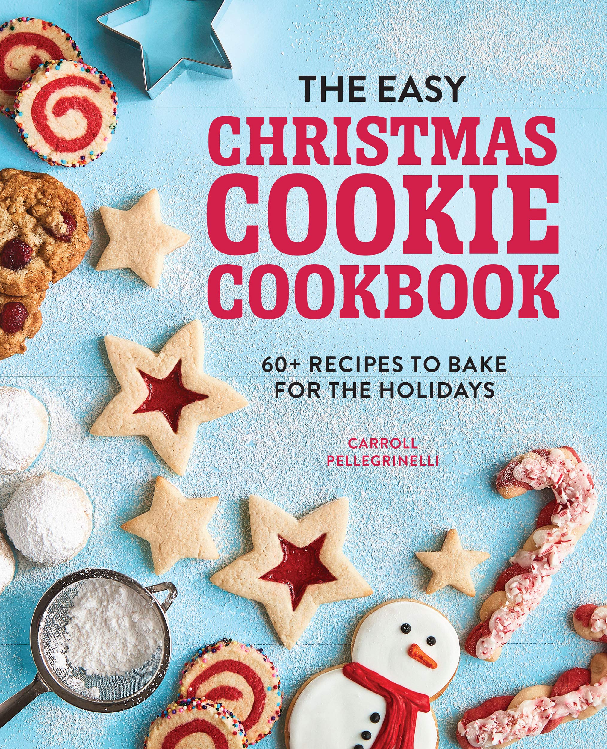 The Easy Christmas Cookie Cookbook: 60+ Recipes to Bake for the Holidays (Kindle Edition)