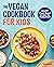 The Vegan Cookbook for Kids...
