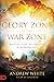 Glory Zone in the War Zone:...