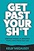 Get Past Your Sh*t: Ninetee...