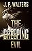 The Creeping Evil by J.P. Walters