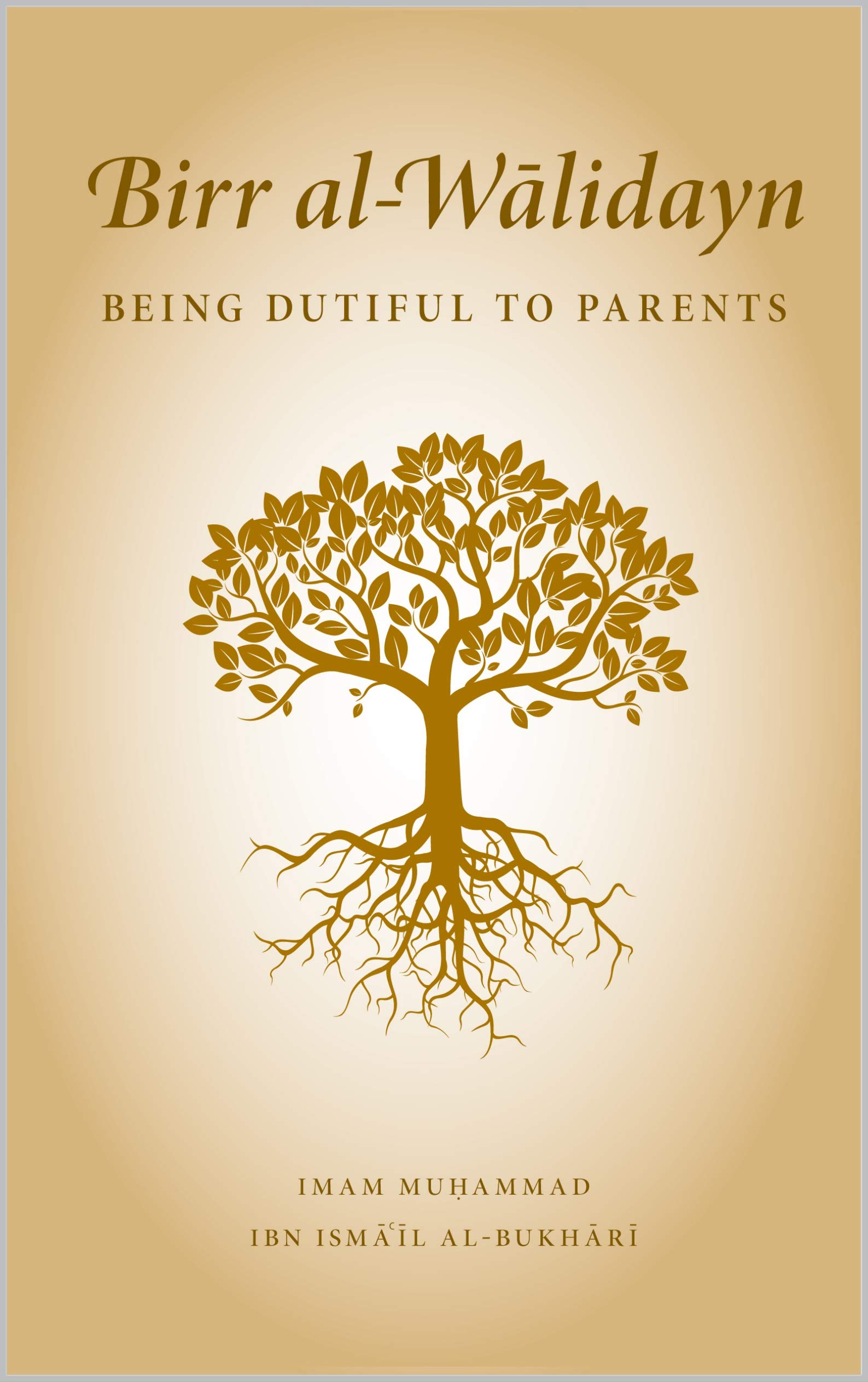 Birr al-Walidayn: Being Dutiful to Parents (Kindle Edition)