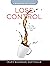 Lose Control - Women's Bible Study Participant Workbook: The Way to Find Your Soul