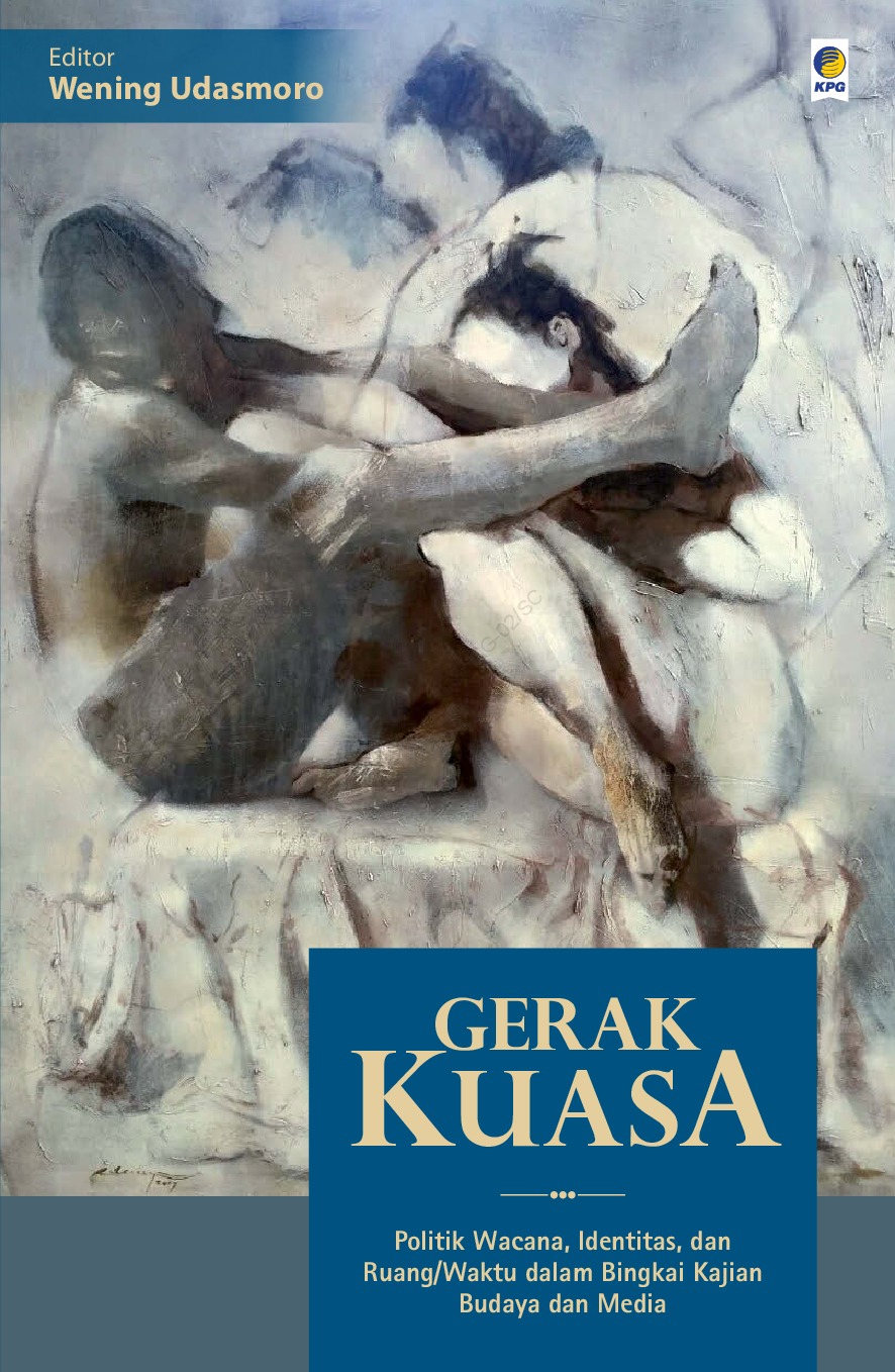 Gerak Kuasa: Politik Wacana, Identitas, dan Ruang/Waktu dalam Bingkai Kajian Budaya dan Media