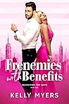 Frenemies with Benefits (Searching for Love, #1)