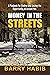 Money in the Streets: A Playbook for Finding and Seizing the Opportunity All Around You.