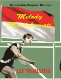 Melody Merdekawati: Kumpulan Cerpen Remaja