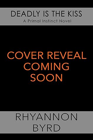 Deadly Is The Kiss Primal Instinct 9 By Rhyannon Byrd Deadly Is The Kiss Primal Instinct 9 By Rhyannon Byrd
