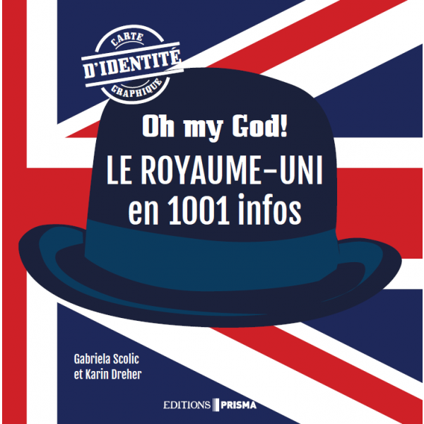 Oh my God! Le Royaume-Uni en 1001 infos