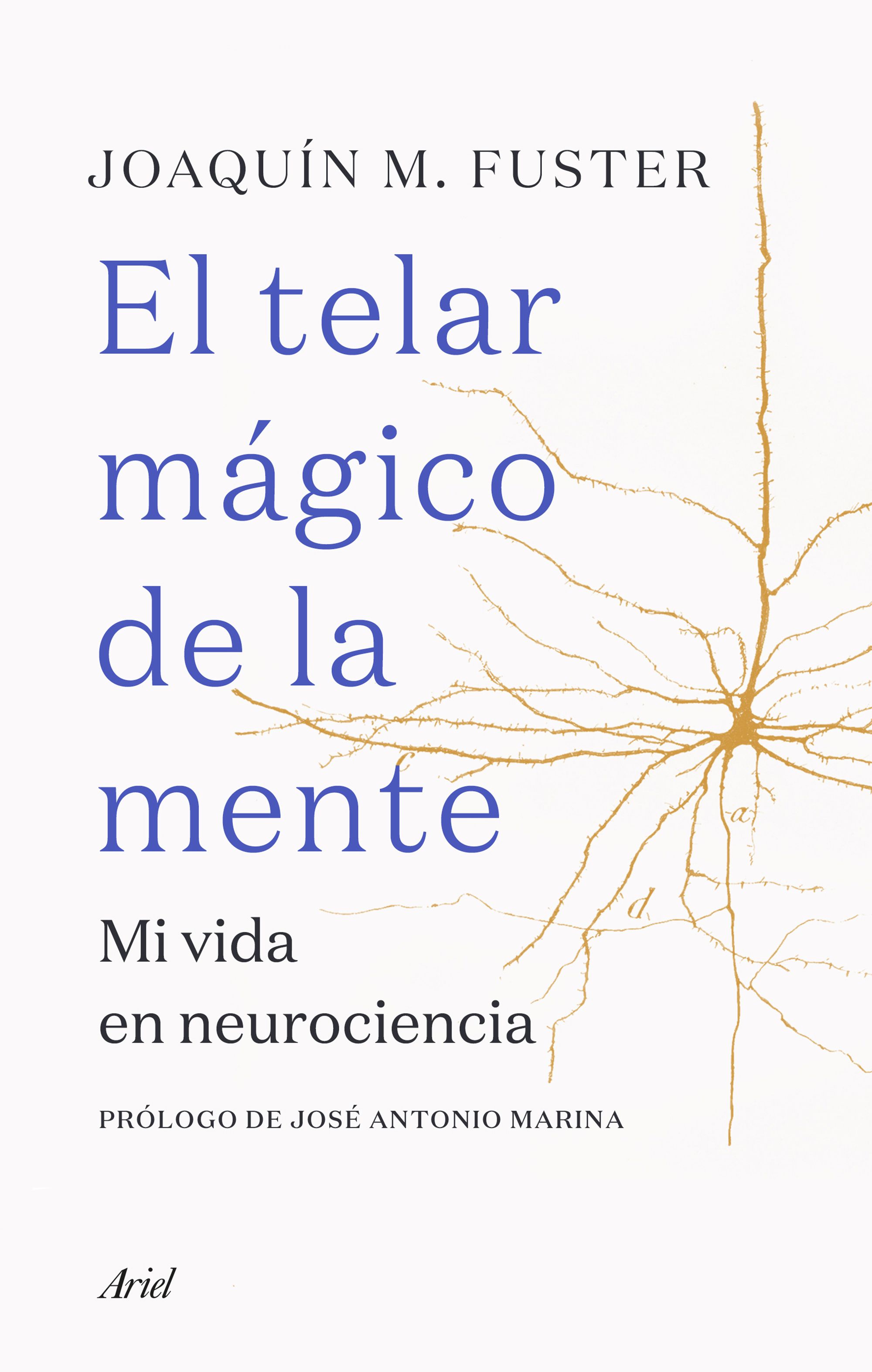 El telar mágico de la mente. Mi vida en neurociencia