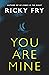 You Are Mine by Ricky Fry