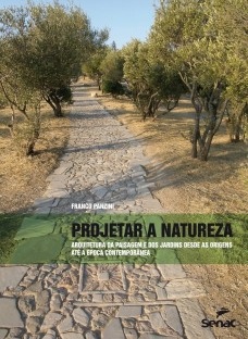 Projetar a natureza: arquitetura da paisagem e dos jardins desde as origens até a época contemporânea