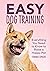 Easy Dog Training: Everythi...