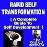 Rapid Self Transformation : A Complete Guide To Self Development