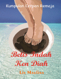 Betis Indah Ken Diah: Kumpulan Cerpen Remaja