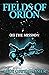 Fields of Orion (II) The Mi...