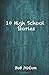 10 High School Stories