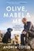 Olive, Mabel and Me by Andrew Cotter Olive, Mabel and Me by Andrew Cotter