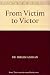 From Victim to Victor