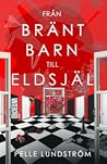 Från bränt barn t...