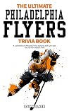 The Ultimate Philadelphia Flyers Trivia Book: A Collection of Amazing Trivia Quizzes and Fun Facts for Die-Hard Flyers Fans! Book cover for The Ultimate Philadelphia Flyers Trivia Book: A Collection of Amazing Trivia Quizzes and Fun Facts for Die-Hard Flyers Fans!