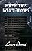 When the Wind Blows (Winds ...