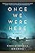 Once We Were Here by Christopher  Cosmos