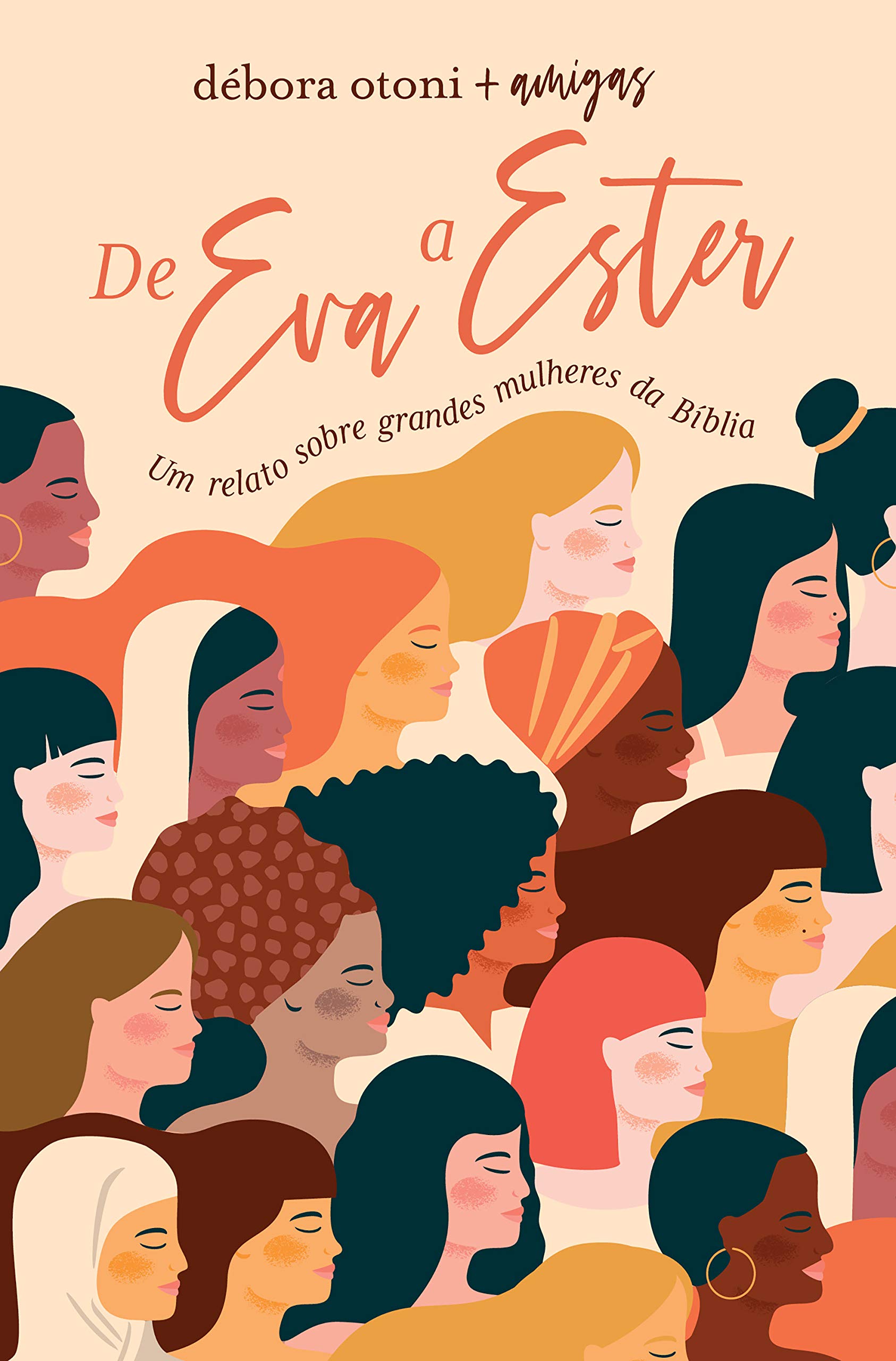 De Eva a Ester: Um relato sobre grandes mulheres da Bíblia (Portuguese Edition)
