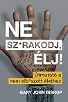 Ne ​sz*rakodj, élj!