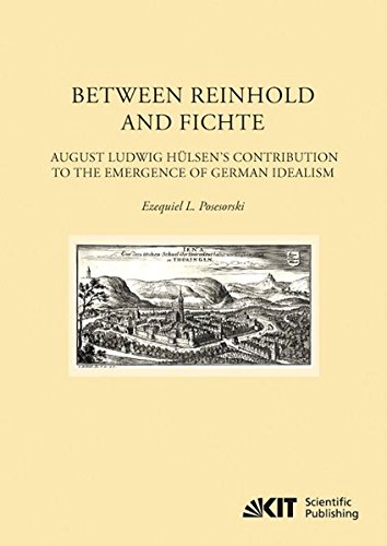 Between Reinhold and Fichte : August Ludwig Huelsen's Contribution to the Emergence of German Idealism (German Edition)