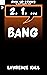Bang (Pick Up Sticks, #9)
