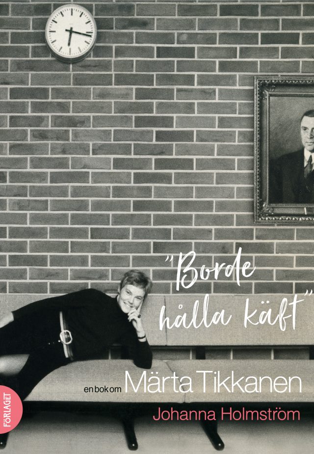Borde hålla käft: en bok om Märta Tikkanen (Hardcover)