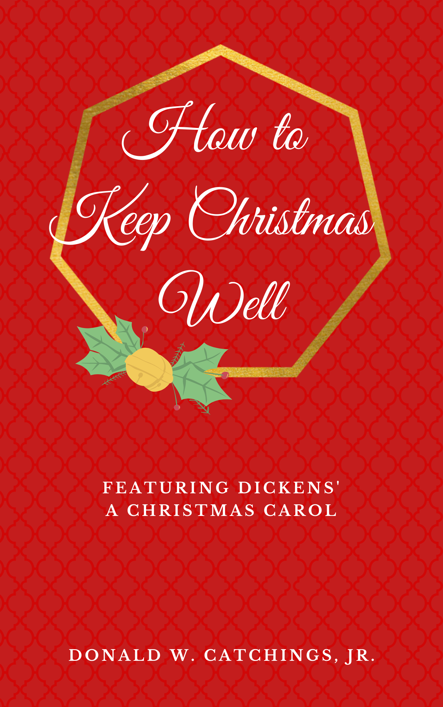 How to Keep Christmas Well: Featuring Dickens' A Christmas Carol