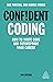 Confident Coding: How to Write Code and Futureproof Your Career (Confident Series)