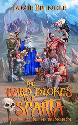 The Hard Blokes Of Sparta: The Relic In The Dungeon (Storystream Shorts Book 8)