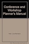 A conference and workshop planner's manual by Lois B. Hart