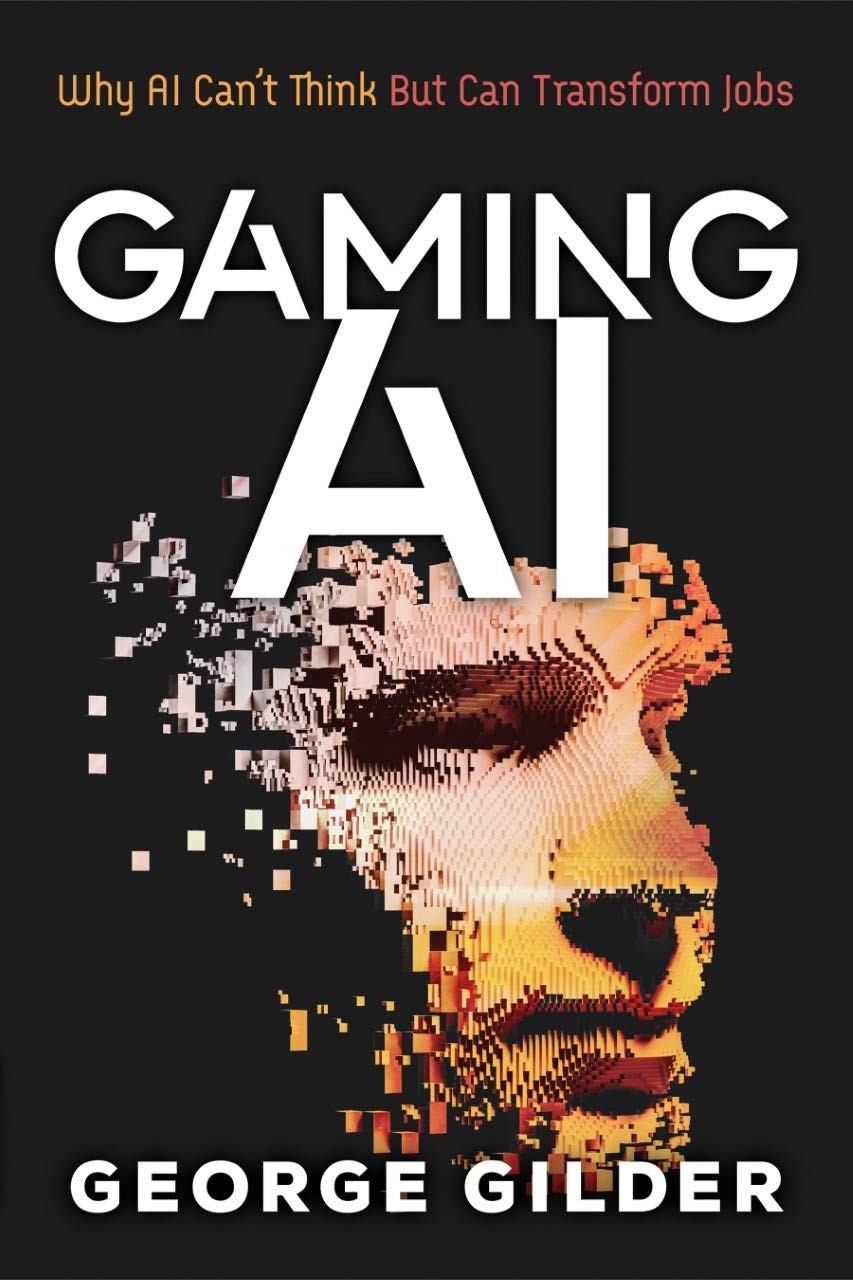 Gaming AI: Why AI Can't Think but Can Transform Jobs (Kindle Edition)