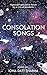 Consolation Songs: Optimistic Speculative Fiction For A Time of Pandemic