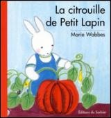 La citrouille de Petit Lapin (Petit Lapin)