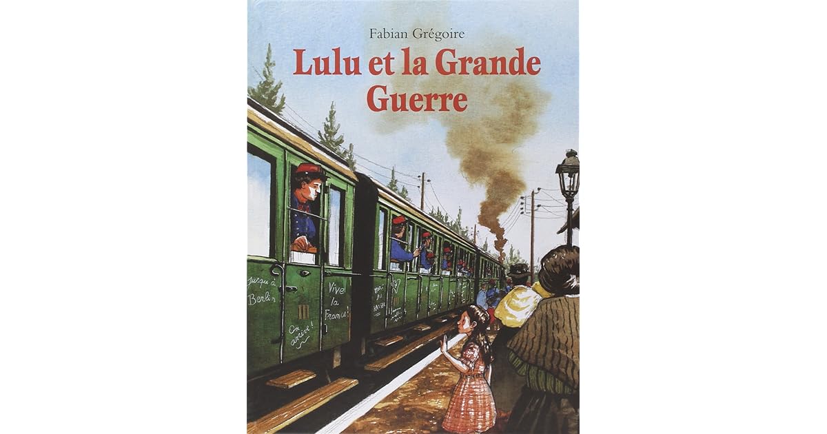 lulu et la grande guerre by Fabian Gregoire