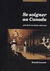 Se soigner au Canada aux XVIIe et XVIIIe siècles