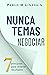 Nunca Temas Negociar: 7 pri...