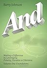 And: Making a Difference by Leveraging Polarity, Paradox or Dilemma (Polarity Partnerships) And: Making a Difference by Leveraging Polarity, Paradox or Dilemma (Polarity Partnerships)