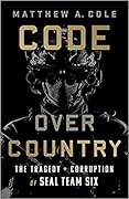 Code Over Country: The Tragedy and Corruption of SEAL Team Six