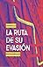 La ruta de su evasión