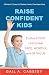 Raise Confident Kids: A Par...