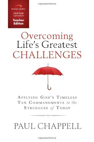 Overcoming Life's Greatest Challenges Curriculum: Applying God's Timeless Ten Commandments to the Struggles of Today (Teacher Edition)