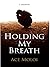Holding My Breath: A Memoir