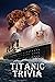 Titanic Trivia: Trivia Quiz...
